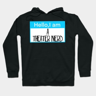 Hello, I am a theater nerd Hoodie